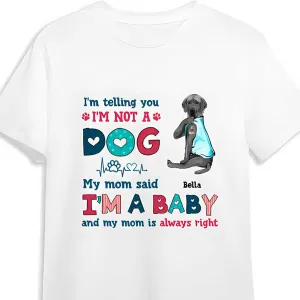 Personalized Funny Great Dane Dog Mom Shirt, I'm Not A Dog I'm A Baby Shirt